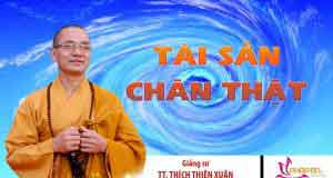 Tài sản chân thật - Thích Thiện Xuân 1 Tài sản chân thật – Thích Thiện Xuân