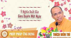 Ý nghĩa xuất gia gieo duyên một ngày 1 Ý nghĩa xuất gia gieo duyên một ngày