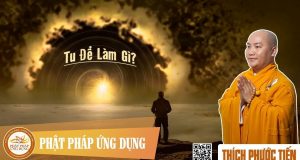 Tu để làm gì - Thích Phước Tiến 6 Tu để làm gì – Thích Phước Tiến